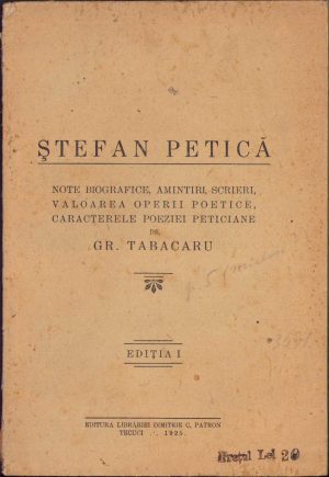 Ștefan Petică, Note biografice, amintiri, scrieri, valoarea operii poetice, caracterele poeziei peticiane de Gr Tabacaru, 1925, ediția I, Editura Librăriei Dimitrie C Patron, Tecuci
