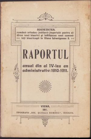 Raportul anual din al IV-lea an administrativ 1910-1911, Societatea română-ortodox-jubiliară-imperială pentru zidirea unei biserici și înființarea unei comunități bisericești în Viena, 1911