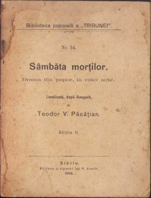Sâmbăta morților, dramă din popor, în cinci acte de Teodor Păcățian, 1908, Sibiu