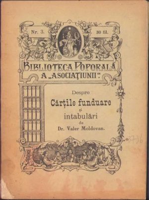 Despre Cărțile funduare și intabulări, îndreptar lucrat la înțelesul și pe seama poporului român dela sate de Valer Moldovan, 1902, Tipariul tipografiei archidiecesane, Sibiu