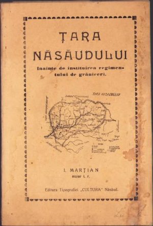 Țara Năsăudului înainte și după instituirea regimentului de grăniceri de I Marțian, 1934, Editura tipografiei Cultura, Năsăud