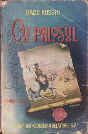 Cu paloșul, Poveste vitejească din vremea descălecatului Moldovei de Radu Rosetti, volumul I, 1943