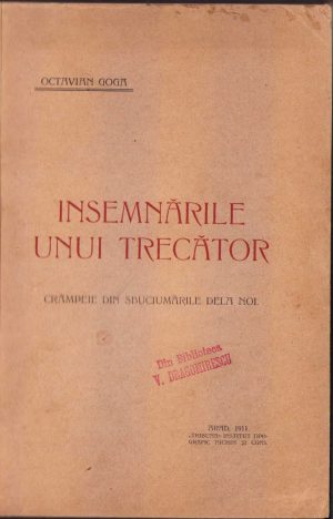 Însemnările unui trecător, Crâmpeie din sbuciumările de la noi de Octavian Goga, 1911, ediția I, Tribuna Institut tipografic Nichin și Cons, Arad
