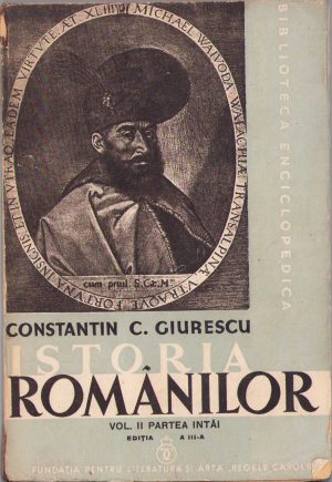 Istoria românilor, Dela Mircea cel Bătrân și Alexandru cel Bun până la Mihai Viteazul de Constantin C Giurescu, 1943, volumul II, partea I, Fundația Regală pentru Literatură și Artă, București