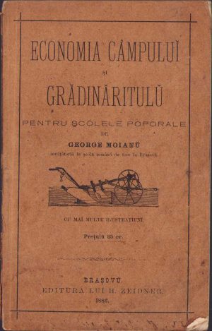 Economia câmpului și grădinăritulu pentru șcólele poporale de George Moianu, 1886, Brașovu, Editura lui H Zeidner