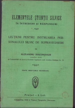 Elemente pentru instruarea personalului silvic de supraveghere de Alexandru Diaconovich, 1919, Tiparul tipografiei diecezane, Caransebeș