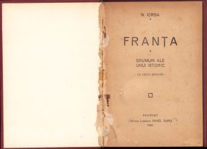 Franța, Drumuri ale unui istoric de Nicolae Iorga, 1921, ediția I, Editura Librăriei Pavel Suru, București