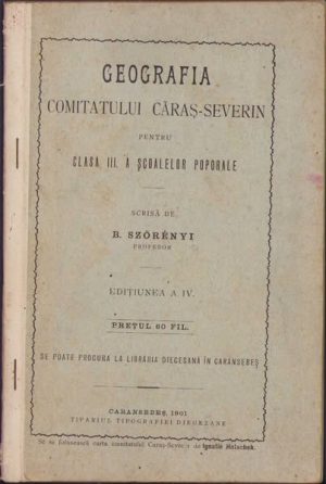 Geografia comitatului Căraș-Severin pentru clasa III a școalelor poporale de B Szörényi, 1901, Caransebeș