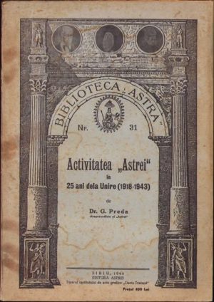 Activitatea Astrei în 25 ani dela Unire (1918-1943) de G Preda, 1944, Editura ASTREI, Sibiu