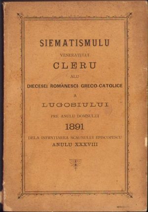 Siematismulu veneratului cleru alu diecesei romanesci greco-catolice a Lugosiului pre anulu Domnului 1891 dela infiintiarea Scaunului episcopescu anulu XXXVIII, 1891, Lugoj
