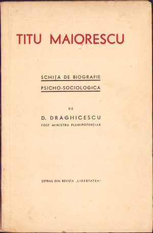 Titu Maiorescu, schiță de biografie psicho-sociologică de D Drăghicescu, fără an
