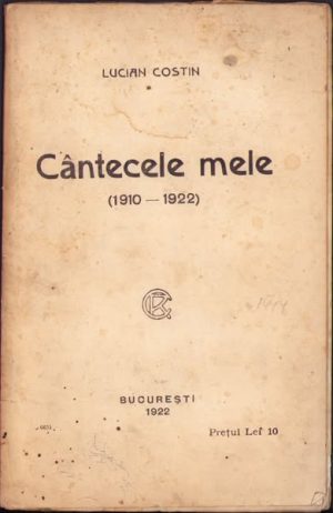 Cântecele mele (1910 - 1922) de Lucian Costin, 1922, ediția I, București, cu semnătura lui Constantin Călțun, manu propria