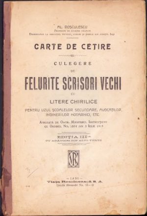 Culegere de felurite scrisori vechi cu litere chirilice pentru uzul școalelor secundare, avocaților, inginerilor hotarnici etc de Al Roșculescu, fără an, Iasi