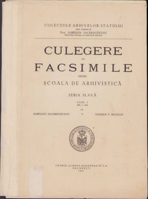 Culegere de facsimile pentru școala de arhivistică, Seria slavă, Fasc I (Nr 1-20) de A Sacerdoțeanu și D P Bogdan, 1943