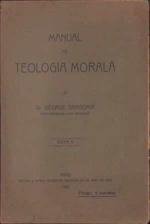 Manual de teologia morală de George Dragomir, 1915, ediția a II-a, Arad