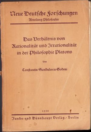 Das Verhältnis von Rationalität und Irrationalität in der Philosophie Platons, 1938, lucrarea de doctorat susținută în Germania a filosofului român Constantin Săndulescu-Godeni, exemplar dedicat lui Tudor Vianu în anul 1938, cu nota autorului, manu propria