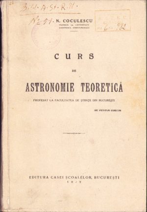 Curs de astronomie teoretică profesat la Facultatea de Științe din București de N Coculescu, 1929