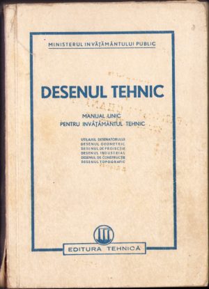 Desenul tehnic, manual unic pentru învățământul tehnic, Utilajul desenatorului, desenul geometric, desenul de proiecție, desenul industrial, desenul de construcție, desenul topografic, 1951