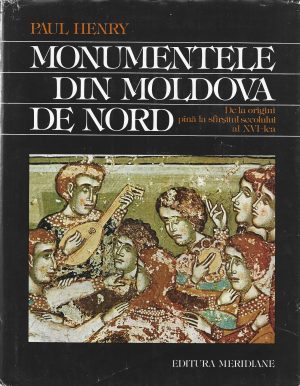 Monumentele din Moldova de Nord de la origini până la sfârșitul secolului al XVI-lea, contribuție la studiul civilizației moldave de Paul Henry, 1984