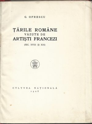 Țările Române văzute de artiști francezi (sec XVIII și XIX) de G Oprescu, 1926