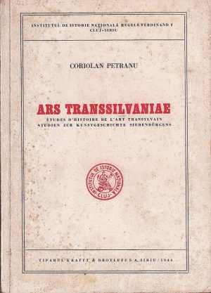 Ars Transsilvaniae, etudes d'histoire de l'art transylvain, Studien zur Kunstgeschichte Siebenbürgens de Coriolan Petranu, 1944, Sibiu