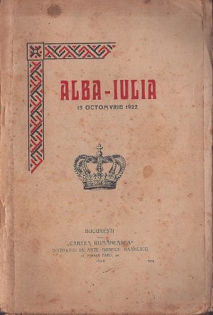 Alba Iulia (Tharmis-Apulum-Bălgrad), descriere istorică și geografică a orașului, broșură întocmită cu prilejul actului încoronării primului rege al României Mari din ziua de 15 octombrie 1922, cuprinde 5 hărți-planuri și 28 fotografii, 1922, București
