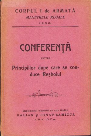 Conferență asupra Principiilor dupe care se duce Resboiul, 1903, Stabilimentul Industrial de Arte Grafice Ralian și Ignat Samitca, Craiova
