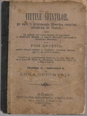 Viețile Sfinților pe cari'i prăznuește Biserica creștină ortodoxă de resărit; tipărite cu înalta bine-cuvîntare și aprobare a sfîntului Sinod, al sfintei Biserici autocefale ortodoxe Române de un pios creștin, Volumul II - cărticica V, din luna octomvrie, 1902