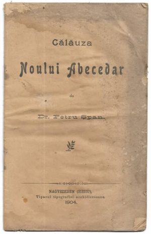 Călăuza Noului Abecedar de dr Petru Șpan, 1904, Sibiu, Tiparul tipografiei archidiecesane