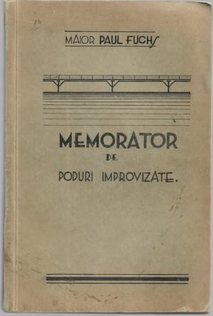 Memorator de poduri improvizate de maior Paul Fuchs, fără an