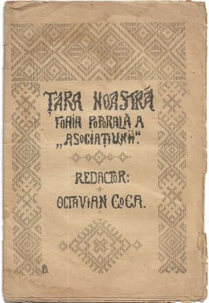 Țara noastră, numărul 1, anul 1, 1907, Sibiu, redactor Octavian Goga