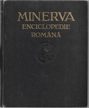 Minerva Enciclopedie română, 1929, Cluj, Editura Comitetului de redacție al Enciclopediei române Minerva