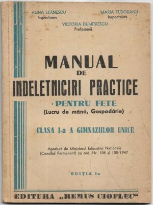 Manual de îndeletniciri practice pentru fete, lucru de mână, Gospodărie, de Alina Stănescu, Maria Tudoranu, Victoria Dumitrescu, 1947