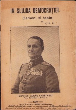 În slujba democrației, Oameni și fapte, Generalul Alexe Anastasiu, fostul comandant al Diviziei IX de C A P, 1920, Institutul de arte grafice Unirea, Bălți, Basarabia