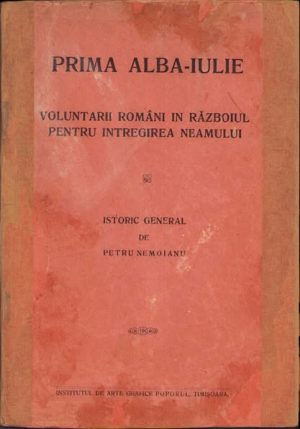 Prima Alba-Iulie, voluntarii români în Războiul pentru Întregirea Neamului, istoric general de Petre Nemoianu, fără an, Institutul de arte grafice Poporul, Timișoara, cu dedicația și semnătura autorului pentru Petre Cameniță, viitor general și prefect