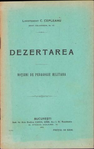 Dezertarea, noțiuni de pedagogie militară de lt C Cepleanu din Regimentul Călugăreni no 40, 1912
