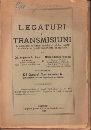Legături și transmisiuni cu aplicațiuni în cadrul marilor și micilor unități executate la Școala Superioară de Răsboiu de col Negoescu Ioan și maior Tiberiu Petrescu, 1925, Tipografia Școalei Militare de Infanterie No 1, București