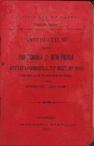 Instrucțiuni pentru funcționarea și întreținerea etuvei locomobile, tip mixt, mo 1915 (prin aburi de apă sub presiune și prin formol) și pentru aparatul Salvum, 1916