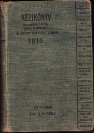 Kézikönyv tartalékos tisztek, egyévi önkéntesen és altiszti iskolák számára, 1915, Budapest