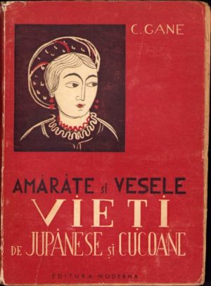 Amărâte și vesele vieți de jupânese și cucoane de C Gane, 1943, ediția I