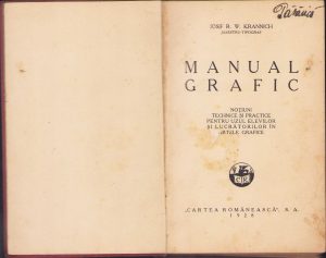Manual grafic, noțiuni technice și practice pentru uzul elevilor și lucrătorilor în artele grafice de Iosif R W Krannich, 1928, București