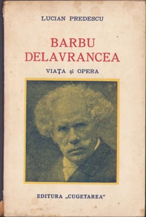 Barbu Delavrancea, Viața și opera de Lucian Predescu, ediția I, fără an