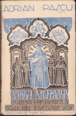 Barbu Lăutarul, imagina pitorească a celui mai sbuciumat veac de Adrian Pascu, 1939, ediția I, Editura Librăriei Ath Gheorghiu, Iași