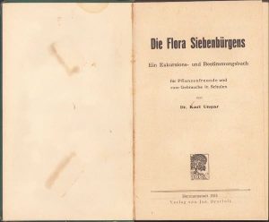 Die Flora Siebenbürgens, Ein Excursions- und Bestimmungsbuch für Pflanzenfreunde zum Gebrauche in Schulen von Karl Ungar, 1925, Sibiu