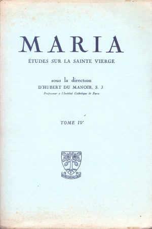 Maria, études sur la Sainte Vierge sous la direction D’Hubert du Manoir, tome IV, 1956