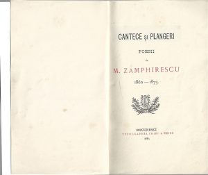 Cântece și plângeri, poesii de M Zamphirescu 1860-1873, Bucuresci, 1881