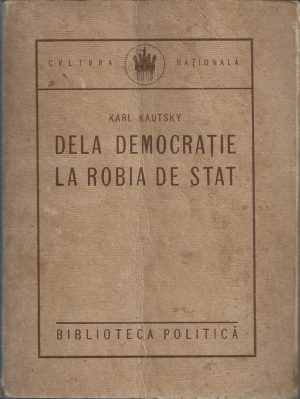 Dela democrație la robia de stat, răspuns lui Trotzki de Karl Kautsky, în românește de Șerban Voinea, 1922