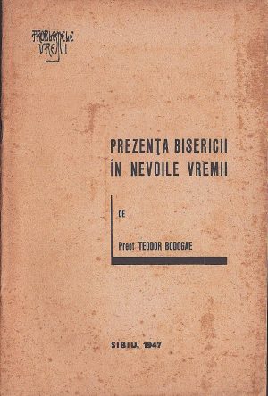 Prezența bisericii în nevoile vremii de preot Teodor Bodogae, 1947, Sibiu