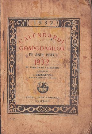 Calendarul gospodarilor pe anul bisect 1932 al 12 an de la apariție, întocmit de I Simionescu, București