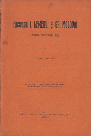 Episcopul I Leményi și Gr Moldvai (două documente) de Gheorghe Bogdan-Duică, 1926, Cluj